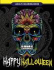 Happy Halloween Adult Coloring Book: Halloween Art, Zombies, Devil Mask, Animals Zombies, Skulls and More Cover Image