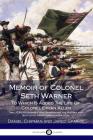 Memoir of Colonel Seth Warner: To Which Is Added The Life Of Colonel Ethan Allen - Two US Revolutionary War Biographies; the History and Battles of G Cover Image