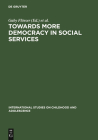 Towards More Democracy in Social Services (International Studies on Childhood and Adolescence #6) By Hans-Uwe Otto (Editor), Gaby Flösser (Editor) Cover Image