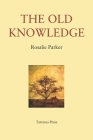 The Old Knowledge By Rosalie Parker Cover Image