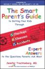 The Smart Parent's Guide: Getting Your Kids Through Checkups, Illnesses, and Accidents By Jennifer Trachtenberg Cover Image