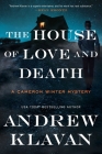 The House of Love and Death: A Cameron Winter Mystery By Andrew Klavan Cover Image