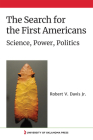 The Search for the First Americans: Science, Power, Politics By Robert V. Davis Cover Image