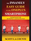 The Insanely Easy Guide to the OnePlus Smartphone: Getting Started with the OnePlus 11 and OnePlus Nord By Scott La Counte Cover Image