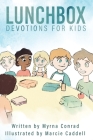 Lunchbox Devotions for Kids By Myrna Conrad, Marcie Caddell (Illustrator) Cover Image