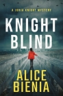 Knight Blind: A Jorja Knight Mystery By Alice Bienia Cover Image