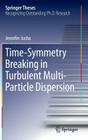 Time-Symmetry Breaking in Turbulent Multi-Particle Dispersion (Springer Theses) Cover Image