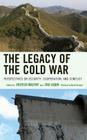 The Legacy of the Cold War: Perspectives on Security, Cooperation, and Conflict (Harvard Cold War Studies Book) By Vojtech Mastny (Editor), Zhu Liqun (Editor), Mark Kramer (Preface by) Cover Image