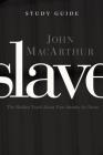 Slave, the Study Guide: The Hidden Truth about Your Identity in Christ By John F. MacArthur Cover Image