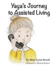 Yaya's Journey to Assisted Living By Mary Lynn Brook, Mariann Romero (Illustrator) Cover Image