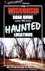 The Wisconsin Road Guide to Haunted Locations Cover Image