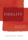 Fidelity: How to Create a Loving Relationship That Lasts By Thich Nhat Hanh Cover Image
