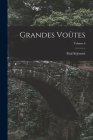 Grandes Voûtes; Volume 6 By Paul Séjourné Cover Image