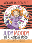 Judy Moody: In a Monday Mood By Megan McDonald, Peter H. Reynolds (Illustrator) Cover Image
