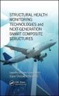 Structural Health Monitoring Technologies and Next-Generation Smart Composite Structures (Composite Materials) By Jayantha Ananda Epaarachchi, Gayan Chanaka Kahandawa Cover Image