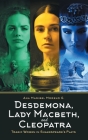 Desdemona, Lady Macbeth, and Cleopatra: Tragic Women in Shakespeare's Plays By Ana Maribel Moreno G. Cover Image