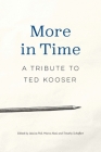 More in Time: A Tribute to Ted Kooser By Jessica Poli (Editor), Marco Abel (Editor), Timothy Schaffert (Editor) Cover Image