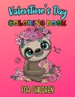 Valentine's Day Coloring Book For Children: Romantic Love Valentines Day Coloring Book Containing Heart Floral Line Art To Color for Kids and Teens or Cover Image