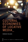 Cultural Economies of Locative Media (Studies in Mobile Communication) Cover Image