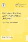 Communicating with Vulnerable Children By David P. H. Jones Cover Image