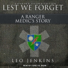 Lest We Forget: A Ranger Medic's Story By Corey Snow (Read by), Leo Jenkins Cover Image