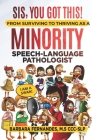 Sis, You Got This! From Surviving to Thriving as a Minority Speech-Language Pathologist By Barbara Fernandes, Vicki Deal-Wiliams (Foreword by) Cover Image
