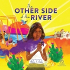 The Other Side of the River By Alda P. Dobbs, Ana Osorio (Read by) Cover Image