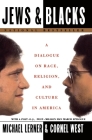 Jews and Blacks: A Dialogue on Race, Religion, and Culture in America By Michael Lerner, Cornel West Cover Image