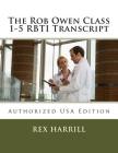 The Rob Owen Class 1-5 RBTI Transcript: Authorized USA Edition By Rob Owen, Rex Harrill Cover Image