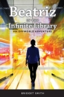 Beatriz In The Infinite Library: An Offworld Adventure By Bridget Smith Cover Image