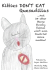 Kitties Don't Eat Quesadillas: An A-to-Z Picture Book for Picky Eaters By Patty Adams Martinez, Logan Martinez (Illustrator) Cover Image