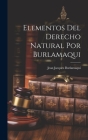 Elementos Del Derecho Natural Por Burlamaqui Cover Image