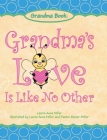 Grandma's Love Is Like No Other By Laurie Anne Miller, Paeton Bavier-Miller (Illustrator) Cover Image