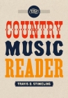 The Country Music Reader By Travis D. Stimeling Cover Image