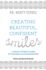 Creating Beautiful Smiles: A Smart Patient's Guide to Choosing an Orthodontist By Marty Verbic Cover Image