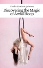 Discovering the Magic of Aerial Hoop Cover Image