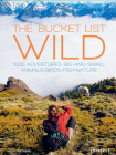 The Bucket List: Wild: 1,000 Adventures Big and Small: Animals, Birds, Fish, Nature Cover Image