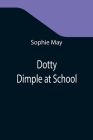 Dotty Dimple at School By Sophie May Cover Image