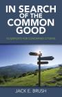 In Search of the Common Good: Guideposts for Concerned Citizens Cover Image