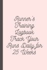 Runner's Training Logbook Track Your Runs Daily for 25 Weeks: Runners Training Log: Undated Notebook Diary 52 Week Running Log - Faster Stronger - Tra By Move Trainably Press Cover Image
