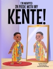 I'm Wrapped in Pride with My Kente! By Dora Owusu Cover Image
