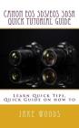 Canon EOS 5DS/EOS 5DSR Quick Tutorial Guide: Learn Quick Tips, Quick Guide on how to By Jake Woods Cover Image