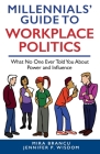 Millennials' Guide to Workplace Politics: What No One Ever Told You About Power and Influence By Jennifer P. Wisdom, Mira Brancu Cover Image