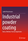 Industrial Powder Coating: Basics, Methods, Practical Application (Jot-Fachbuch) Cover Image