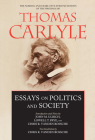 Essays on Politics and Society (The Norman and Charlotte Strouse Edition of the Writings of Thomas Carlyle #6) By Thomas Carlyle, John M. Ulrich (Editor), Lowell T. Frye (Editor), Chris Ramon Vanden Bossche (Editor) Cover Image