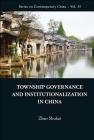 Township Governance and Institutionalization in China (Contemporary China #35) By Shukai Zhao Cover Image