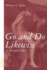 Go and Do Likewise: Jesus and Ethics By William C. Spohn Cover Image