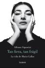 María Callas. Tan fiera, tan frágil / The Life of María Callas Cover Image