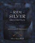 To Ride a Silver Broomstick: New Generation Witchcraft (RavenWolf to #1) Cover Image