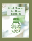 52 Week Meal Planner for Busy Families: 52 Weeks of Meal Planner Pages For Breakfast Lunch Dinner Snacks and Shopping Check List Cover Image